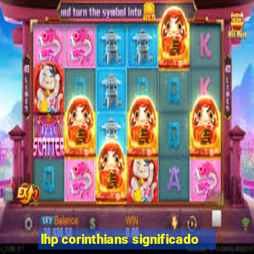 lhp corinthians significado